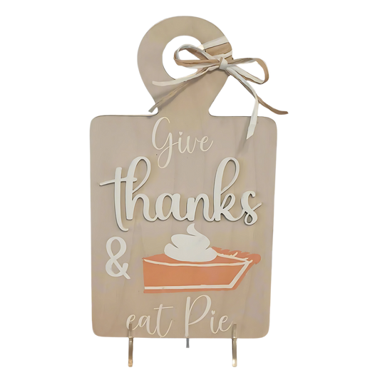Give Thanks and Eat Pie Sign - Thanksgiving Decoration